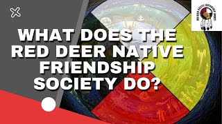 What does the Red Deer Native Friendship Society do?