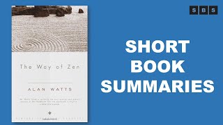 Short Book Summary of The Way of Zen by Alan W Watts