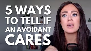 5 Ways to Tell If An Avoidant Cares