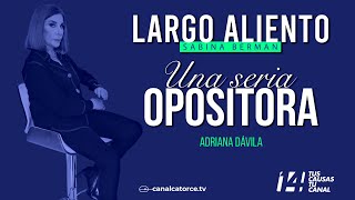 Largo Aliento | Una seria opositora. Adriana Dávila