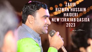 New 13Rajab Qasida 2023 - Zakir Rizwan Hussain Haideri New Qasida