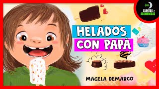 Helados Con Papá | Magela DeMarco | Cuentos Para Dormir En Español Asombrosos Infantiles