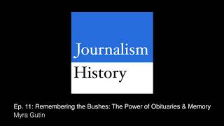Ep. 11: Remembering the Bushes: The Power of Obituaries & Memory