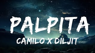 Camilo x Diljit Dosanjh - Palpita  | 25p Lyrics/Letra