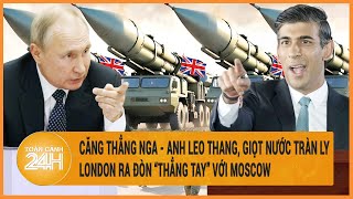 Toàn cảnh thế giới: London thẳng tay “tung đòn" vào Moscow, quan hệ Nga-Anh bên bờ vực