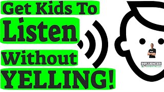 It’s YOUR FAULT If You Yell!  How To Get Kids To Listen Without Yelling.