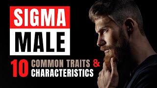 Sigma Male | 10 Common Traits & Characteristics of Sigma Male