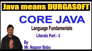 Core Java || Language Fundamentals || Literals Part - 3 || by Durga Sir