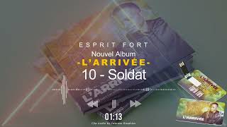 10 - ESPRIT FORT  - Soldat (Album l'Arrivée)