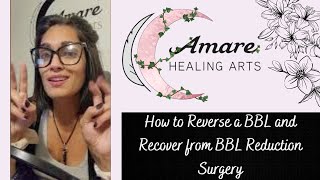 How to Reverse a BBL | Recover from BBL Reduction Surgery