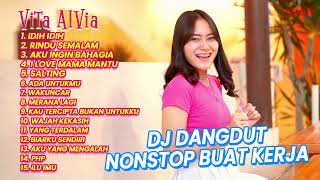 DJ DANGDUT NONSTOP BUAT KERJA VITA ALVIA | IDIH IDIH, RINDU SEMALAM, AKU INGIN BAHAGIA