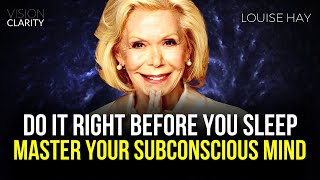 Louise Hay - Do it Right Before You Sleep | Master Your Subconscious Mind