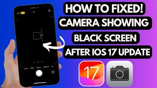 Fixed! Camera not working after iOS 17 | How to Fix Camera showing black screen on iPhone (2023)