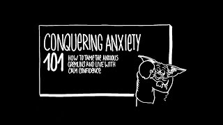Conquering Anxiety 101: How to Tame the Anxious Gremlins and Live with Calm Confidence (Intro)