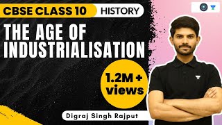 The Age of Industrialisation | Full Chapter Explanation | Class 10 History | Digraj Singh Rajput