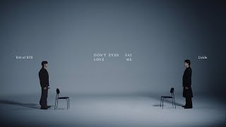 Colde 콜드 - 다시는 사랑한다 말하지 마 Don’t ever say love me (Feat. RM of BTS)