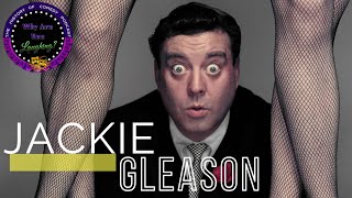 Jackie Gleason: The Life Of A TV Legend - Why Are You Laughing?