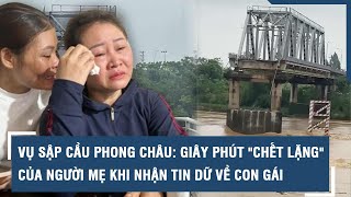 Vụ sập cầu Phong Châu ở Phú Thọ: Giây phút \