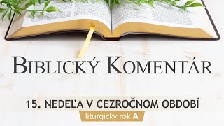 Biblický komentár - 15. nedeľa v Cezročnom období a (16.7.2023)