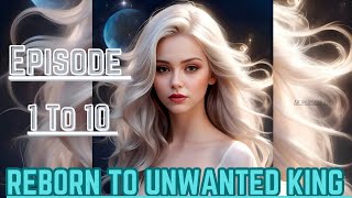 REBORN TO UNWANTED KING || Episode 1 To 10 || today new episode pocket novel fm || novel fm story