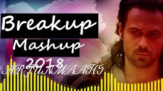 Breakup Mashup 2018 By A/M MUSIC WORLD | Hearttouching Song Mashup |Love Song