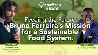 Feeding the Future: Bruno Ferreira's Mission for a Sustainable Food System