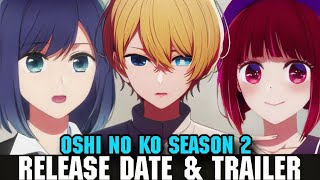OSHI NO KO SEASON 2 RELEASE DATE AND TRAILER - [Prediction]