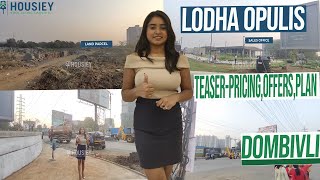 Lodha Opulis | Teaser- Pricing, Offer, Plan [2025] | Lodha Dombivali New Project