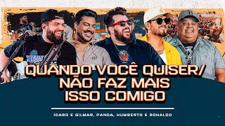 Quando você quiser/Não faz mais isso comigo Humberto e Ronaldo,Ícaro e Gilmar,Panda[DVD Cê tá doido]