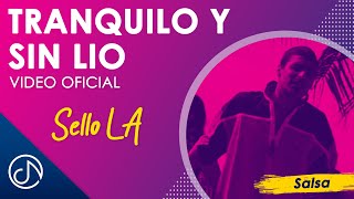 TRANQUILO Y Sin Lio 🌊 - Sello LA [Video Oficial]