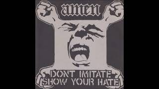 Amen - Don't Imitate Show Your Hate 7\