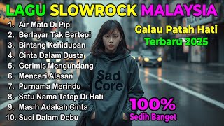 LAGU BAPERAN YANG KAMU CARI ‼️PLAYLIST LAGU SLOWROCK MALAYSIA TERBARU || AIR MATA DI PIPI