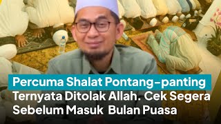 SEBELUM RAMADHAN, Cek Apa Shalat Anda Diterima Allah? Begini Caranya… - Ustadz Adi Hidayat LC MA