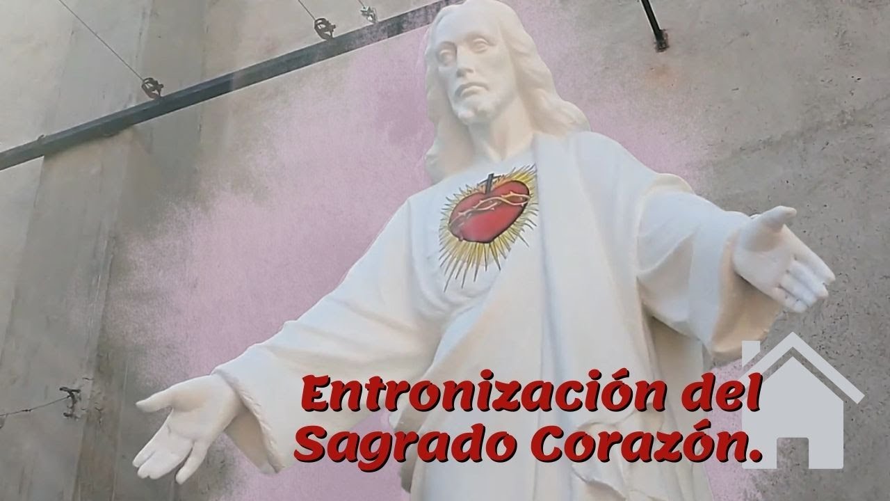 Entronización Del Sagrado Corazón - YouTube