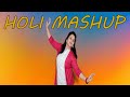 Holi Mashup || Badri Ki Dulhania || Balam Pichkari || Holi Khele || Himani Saraswat || Dance Classic