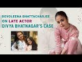 Devoleena Bhattacharjee on Divya Bhatnagar: Friends who knew she was tortured NOT talking