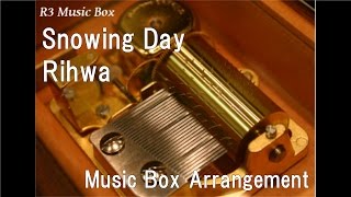 Snowing Day/Rihwa [Music Box]