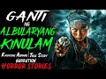 GANTI NG ALBULARYANG KINULAM | Aswang True Story