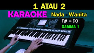 1 ATAU 2 - Gamma 1 | KARAOKE Nada Wanita, HD