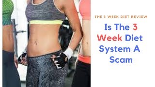 3 Week Diet Review Is The 3 Week Diet System A Scam