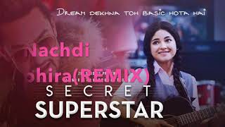 Nachdi Phira - REMIX Secret Superstar | Aamir Khan | Zaira Wasim | Amit Trivedi | Kausar