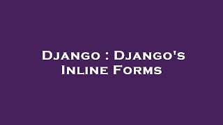 Django : Django's Inline Forms