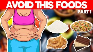 25 Foods You Must Avoid If You Want To Lose Weight [ PART 1 ]