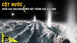 Cột nước phun cao 200.000m trên Mặt trăng của sao Mộc | Khám phá vũ trụ | Khoa h