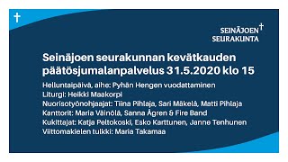 Seinäjoen seurakunnan kevätkauden päätösjumalanpalvelus 31.5.2020 Lakeuden rististä.