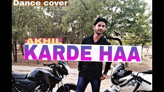 Karde Haa || AKHIL || Dance cover || Deepak parihar dance