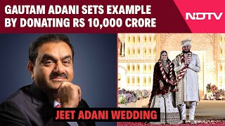 At Son's Wedding, Gautam Adani Sets Example By Donating Rs 10,000 Crore For Social Causes