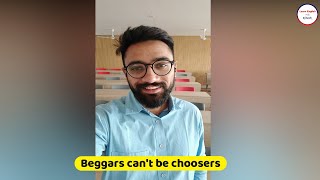 Beggars can't be choosers with an example | A Proverb in 30 seconds