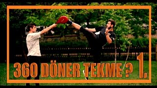 360 Döner Tekme atmak isteyenler burdamı ?