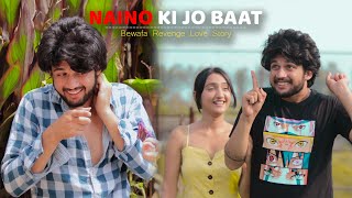 Naino Ki Jo Baat Naina Jaane Hai | Sad Revenge Love Story | Unknown Boy Varun